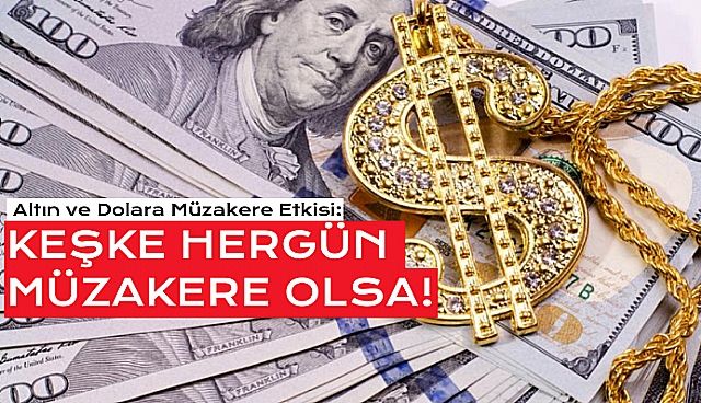 Altın Ve Dolara Müzakere Freni!