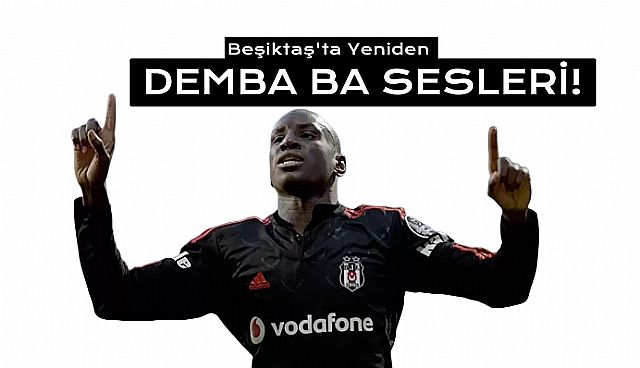 Demba Ba, Beşiktaş'a Geri Dönüyor !