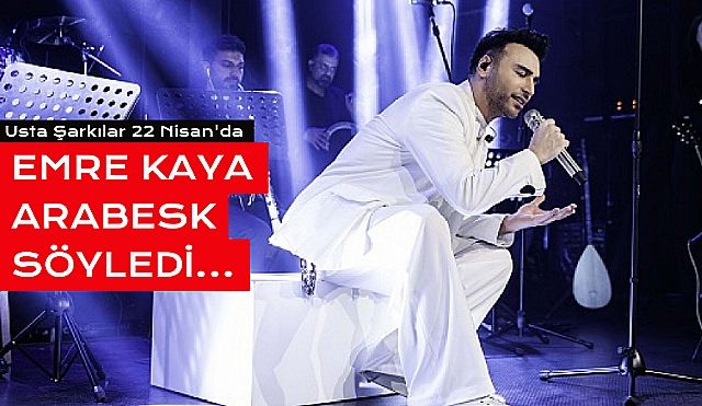 Emre Kaya'dan Arabesk 'Usta Şarkılar'