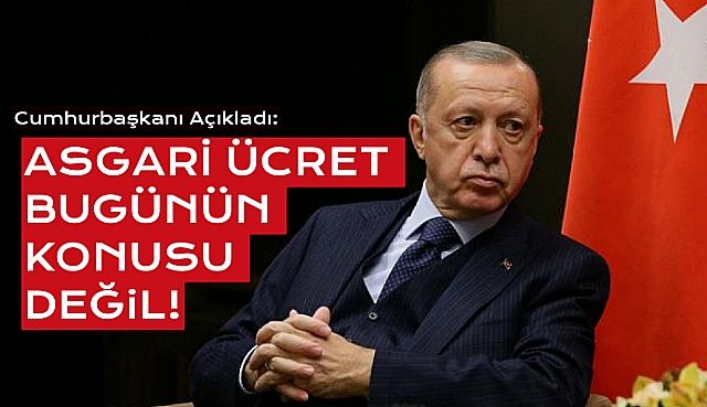 Flaş! Erdoğan'dan Asgari Ücret Açıklaması!