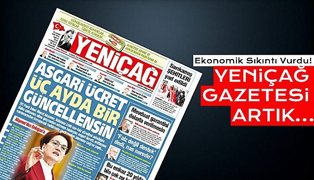 Flaş! Yeniçağ Gazetesi Ulusal Yayından Çekiliyor!