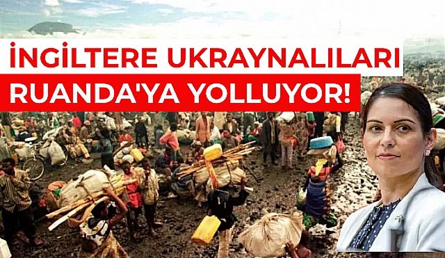 İngiltere Sığınmacıları Ruanda'ya Gönderiyor!