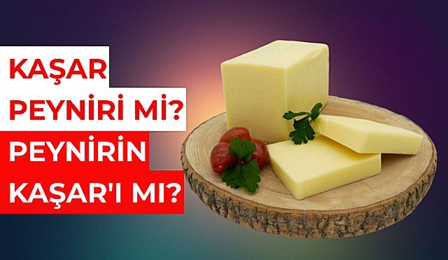 Kaşar Peyniri Yediğimizi Sanıyoruz Ama...