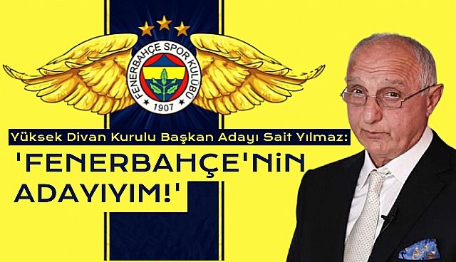 'Kavgasız Bir Fenerbahçe İçin, Fenerbahçe'nin Adayıyım'