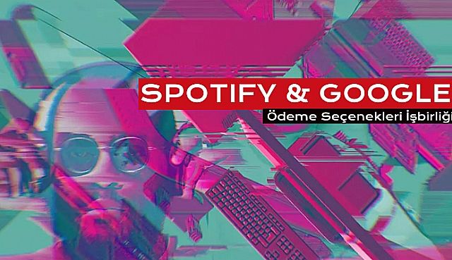 Müzikte Yeni işbirliği: Spotify & Google