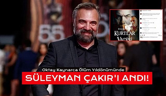 Oktay Kaynarca'dan Süleyman Çakır Paylaşımı !