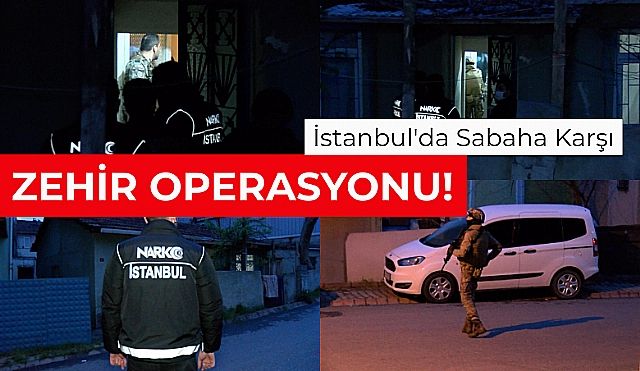 Sabaha Karşı Uyuşturucu Operasyonu!