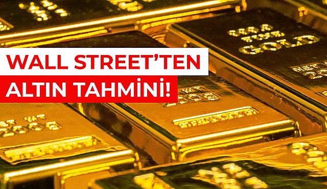 Wall Streetten Yeni Altın Tahmini Geldi! Bu Rakamlara Dikkat